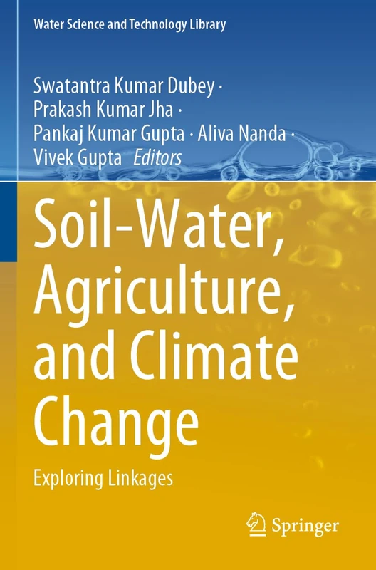 Soil-Water, Agriculture, and Climate Change: Exploring Linkages: 113 (Water Science and Technology Library, 113) - Image 1