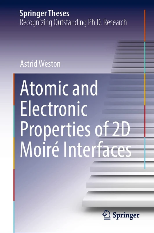 Atomic and Electronic Properties of 2D Moiré Interfaces (Springer Theses)