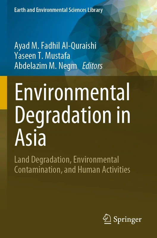 Environmental Degradation in Asia: Land Degradation, Environmental Contamination, and Human Activities (Earth and Environmental Sciences Library)