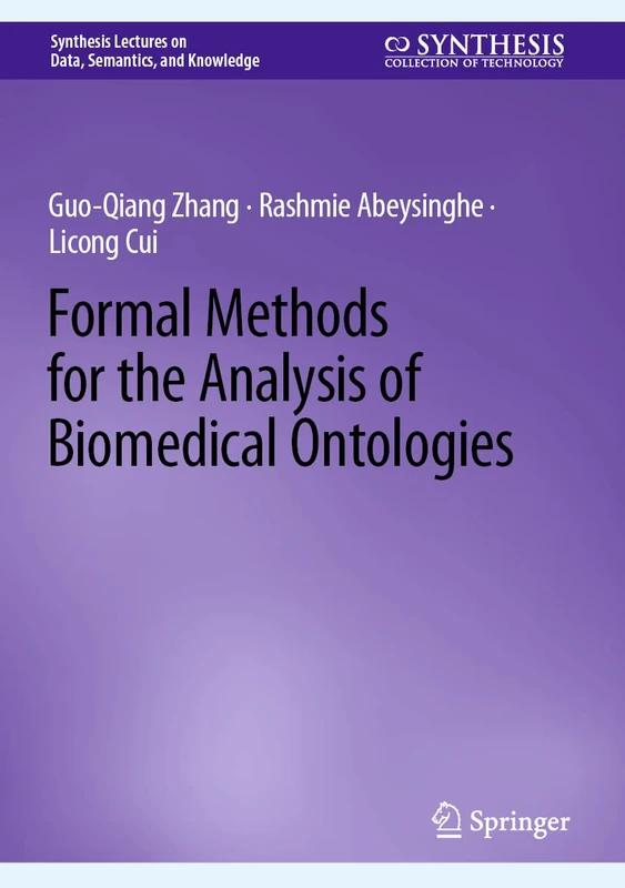 Formal Methods for the Analysis of Biomedical Ontologies (Synthesis Lectures on Data, Semantics, and Knowledge)