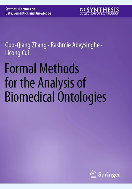 Formal Methods for the Analysis of Biomedical Ontologies (Synthesis Lectures on Data, Semantics, and Knowledge)