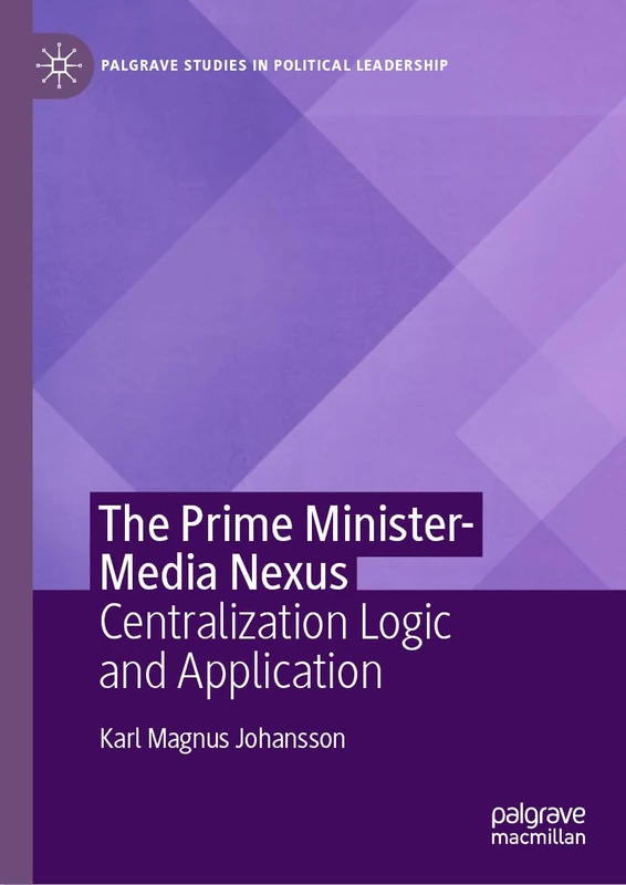 Prime Minister-Media Nexus: Political Leadership & Government Communication