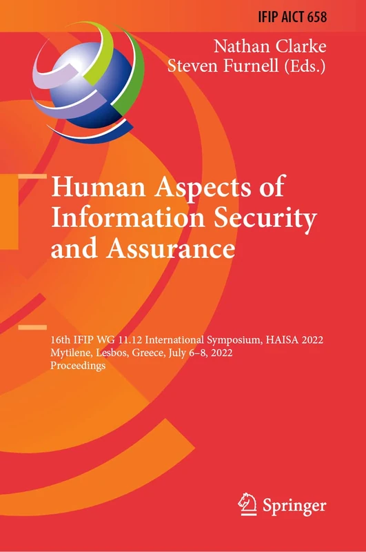 Human Aspects of Information Security and Assurance: 16th IFIP WG 11.12 International Symposium, HAISA 2022, Mytilene, Lesbos, Greece, July 6–8, 2022, ... and Communication Technology, 658)