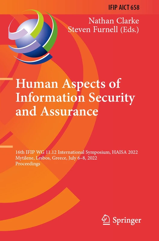 Human Aspects of Information Security and Assurance: 16th IFIP WG 11.12 International Symposium, HAISA 2022, Mytilene, Lesbos, Greece, July 6–8, 2022, ... and Communication Technology, 658)