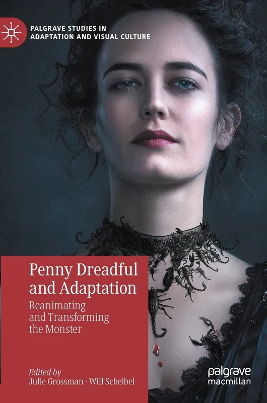 Penny Dreadful and Adaptation: Reanimating and Transforming the Monster (Palgrave Studies in Adaptation and Visual Culture)
