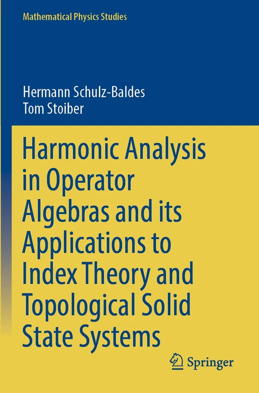 Harmonic Analysis in Operator Algebras and its Applications to Index Theory and Topological Solid State Systems (Mathematical Physics Studies) - Image 1