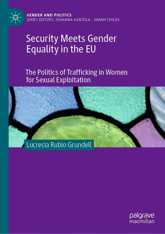Security Meets Gender Equality in the EU: The Politics of Trafficking in Women for Sexual Exploitation (Gender and Politics)