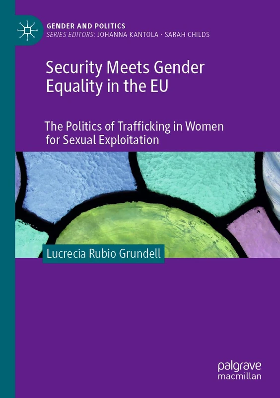 Security Meets Gender Equality in the EU: The Politics of Trafficking in Women for Sexual Exploitation (Gender and Politics)