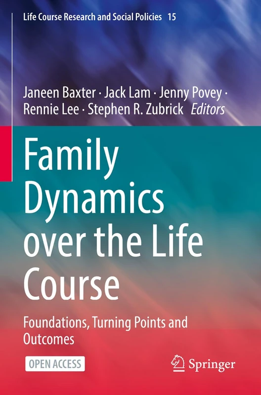 Family Dynamics over the Life Course: Foundations, Turning Points and Outcomes (Life Course Research and Social Policies)