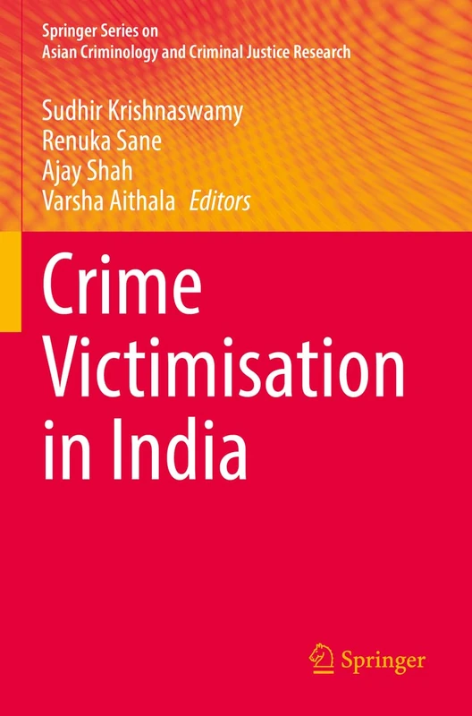 Crime Victimisation in India (Springer Series on Asian Criminology and Criminal Justice Research)