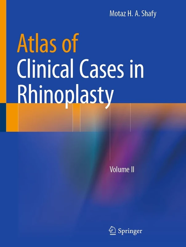 Atlas of Clinical Cases in Rhinoplasty: Volume II: 2