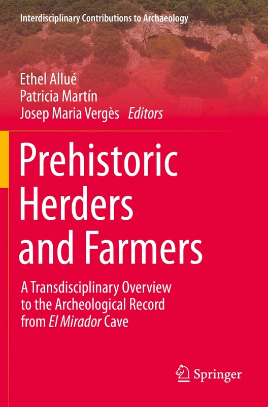 Prehistoric Herders and Farmers: A Transdisciplinary Overview to the Archeological Record from El Mirador Cave (Interdisciplinary Contributions to Archaeology)