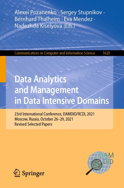Data Analytics and Management in Data Intensive Domains: 23rd International Conference, DAMDID/RCDL 2021, Moscow, Russia, October 26–29, 2021, Revised ... in Computer and Information Science, 1620)