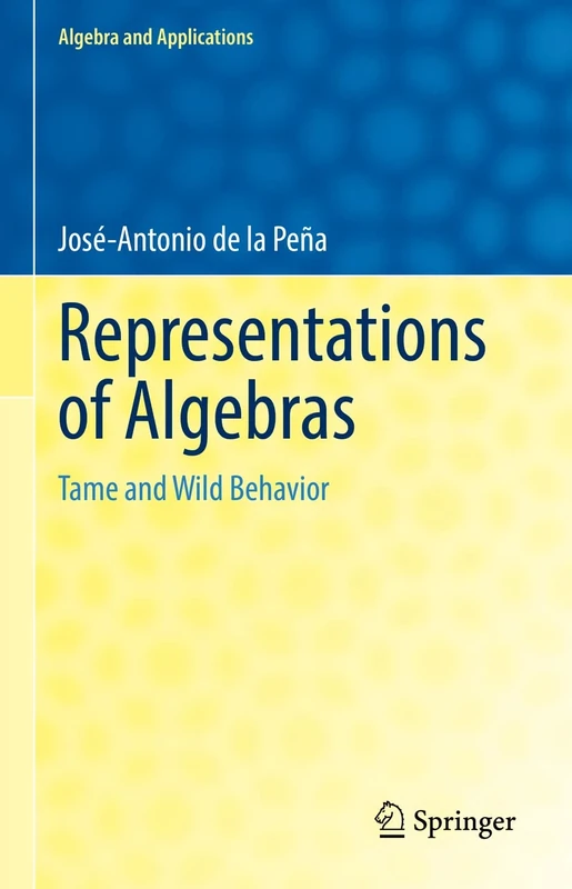 Representations of Algebras: Tame and Wild Behavior: 30 (Algebra and Applications, 30)