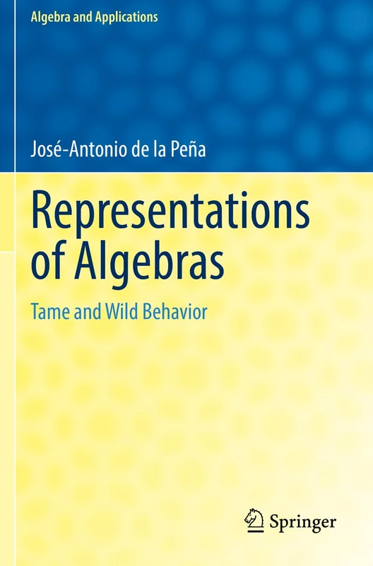 Representations of Algebras: Tame and Wild Behavior: 30 (Algebra and Applications, 30)