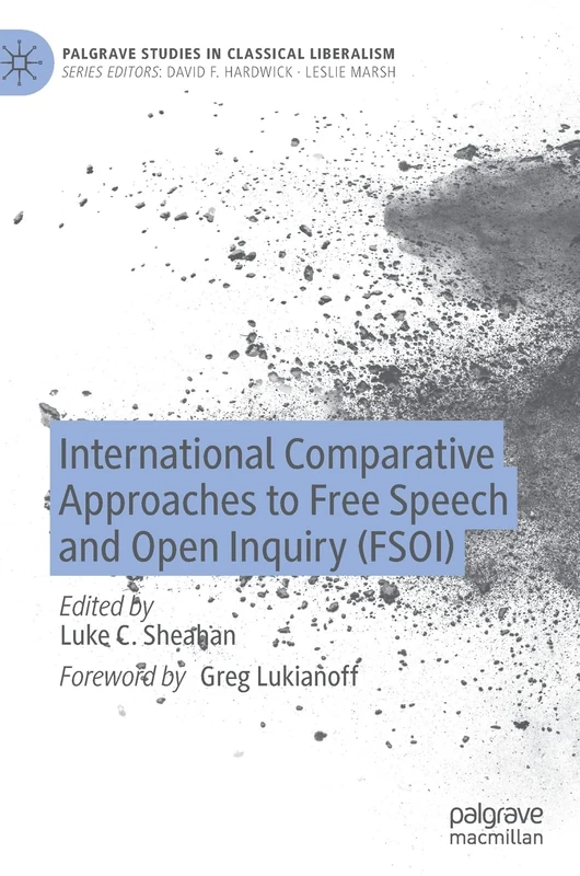 International Comparative Approaches to Free Speech and Open Inquiry (FSOI) (Palgrave Studies in Classical Liberalism)