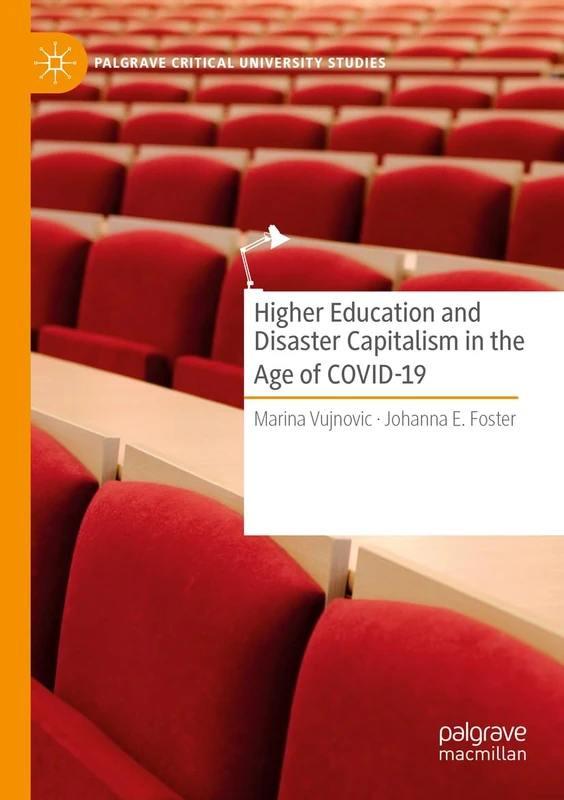 Higher Education and Disaster Capitalism in the Age of COVID-19 (Palgrave Critical University Studies)