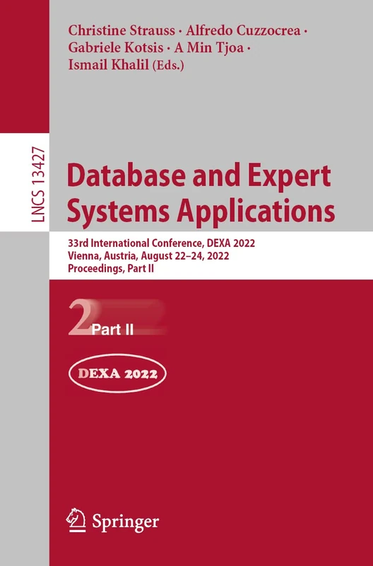 Database and Expert Systems Applications: 33rd International Conference, DEXA 2022, Vienna, Austria, August 22–24, 2022, Proceedings, Part II: 13427 (Lecture Notes in Computer Science, 13427)