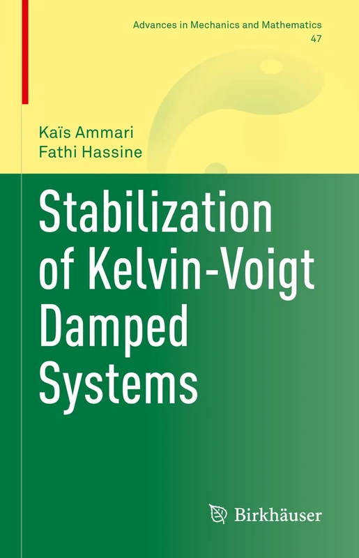 Stabilization of Kelvin-Voigt Damped Systems: 47 (Advances in Mechanics and Mathematics, 47)