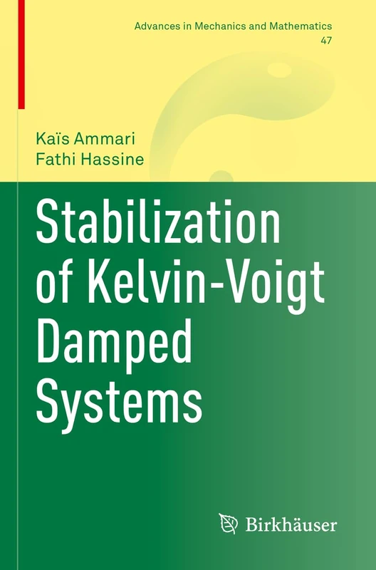 Stabilization of Kelvin-Voigt Damped Systems: 47 (Advances in Mechanics and Mathematics, 47)