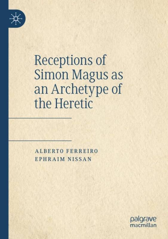Receptions of Simon Magus as an Archetype of the Heretic