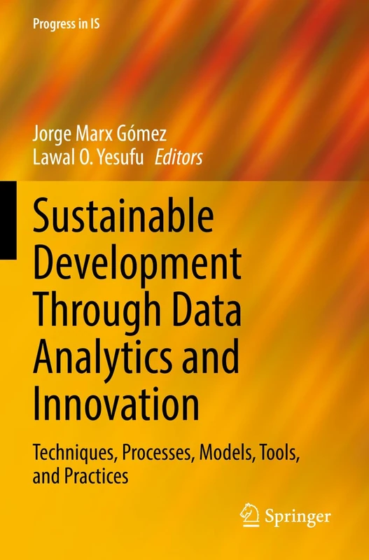 Sustainable Development Through Data Analytics and Innovation: Techniques, Processes, Models, Tools, and Practices (Progress in IS) - Image 1