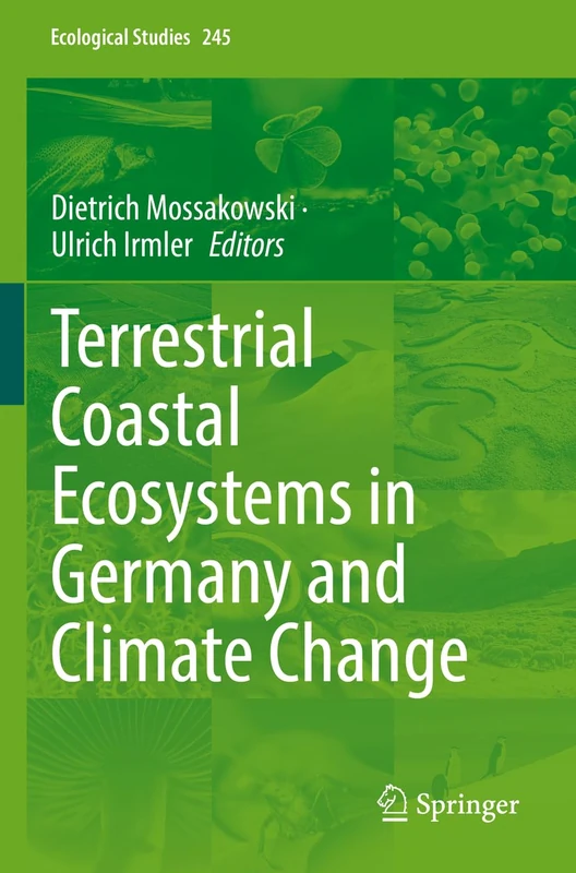 Terrestrial Coastal Ecosystems in Germany and Climate Change: 245 (Ecological Studies, 245)