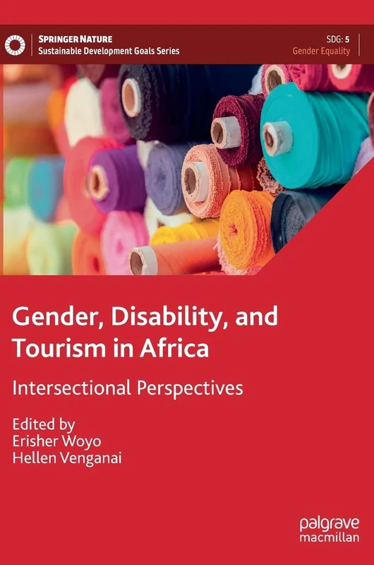 Gender, Disability, and Tourism in Africa: Intersectional Perspectives (Sustainable Development Goals Series)