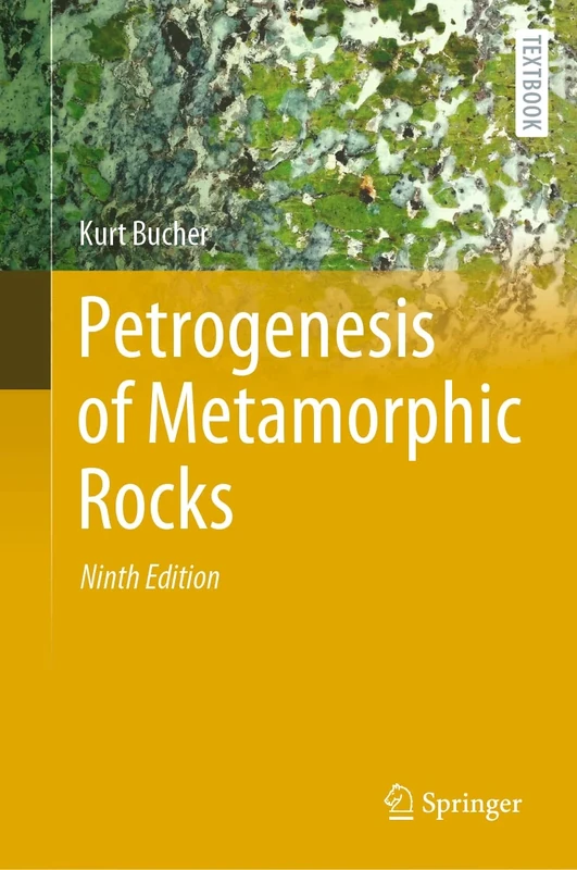 Petrogenesis of Metamorphic Rocks (Springer Textbooks in Earth Sciences, Geography and Environment)