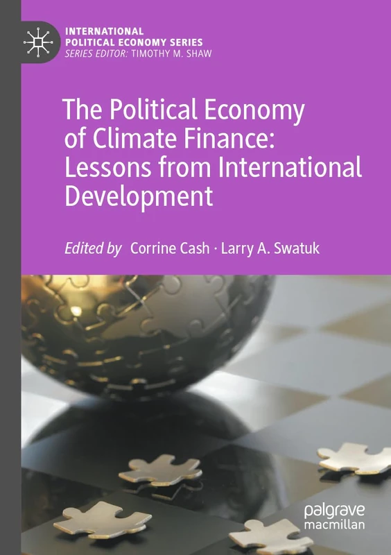 The Political Economy of Climate Finance: Lessons from International Development (International Political Economy Series)