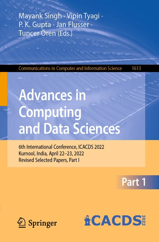 Advances in Computing and Data Sciences: 6th International Conference, ICACDS 2022, Kurnool, India, April 22–23, 2022, Revised Selected Papers, Part ... in Computer and Information Science, 1613)
