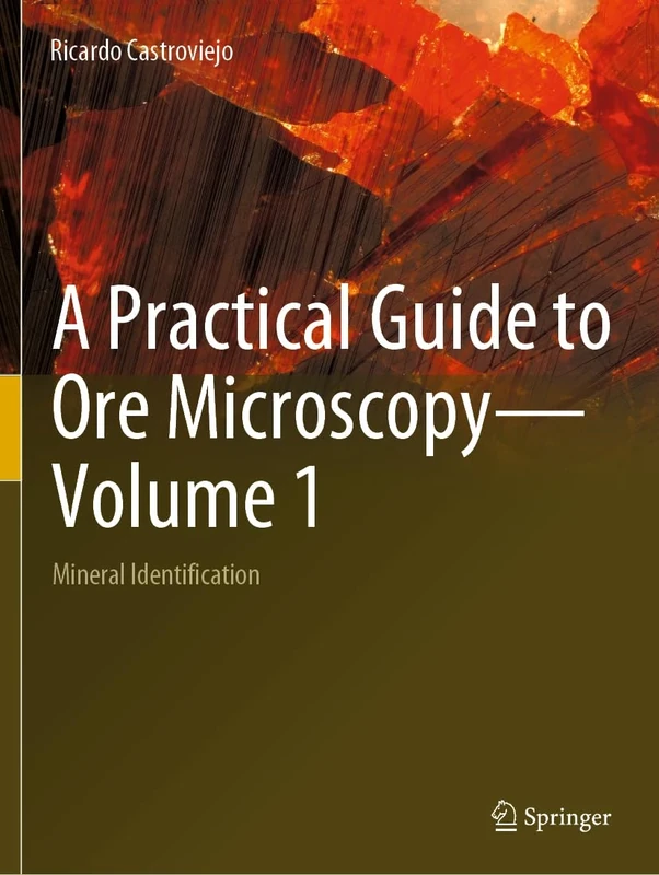 A Practical Guide to Ore Microscopy―Volume 1: Mineral Identification