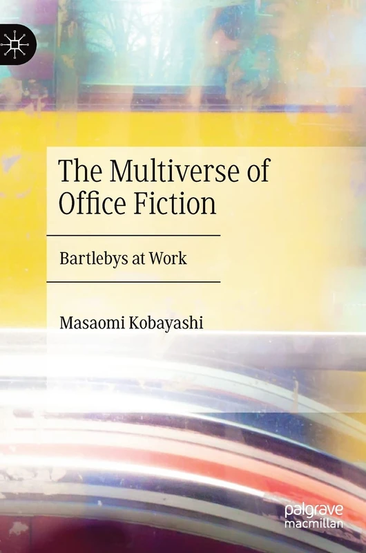 The Multiverse of Office Fiction: Bartlebys at Work