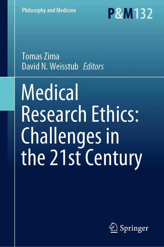 Medical Research Ethics: Challenges in the 21st Century: 132 (Philosophy and Medicine, 132)