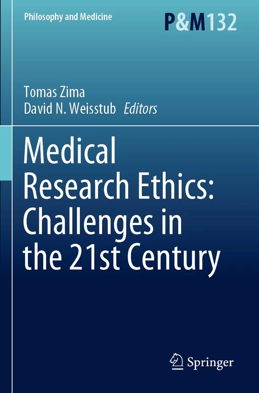 Medical Research Ethics: Challenges in the 21st Century: 132 (Philosophy and Medicine, 132)