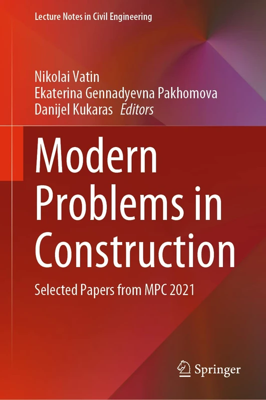 Modern Problems in Construction: Selected Papers from MPC 2021: 287 (Lecture Notes in Civil Engineering, 287)