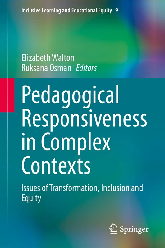 Pedagogical Responsiveness in Complex Contexts: Issues of Transformation, Inclusion and Equity: 9 (Inclusive Learning and Educational Equity, 9)