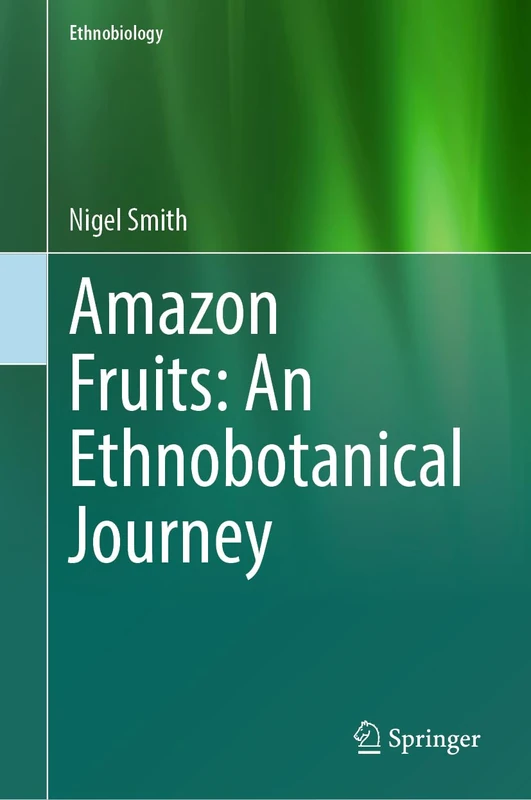 Amazon Fruits: An Ethnobotanical Journey (Ethnobiology)