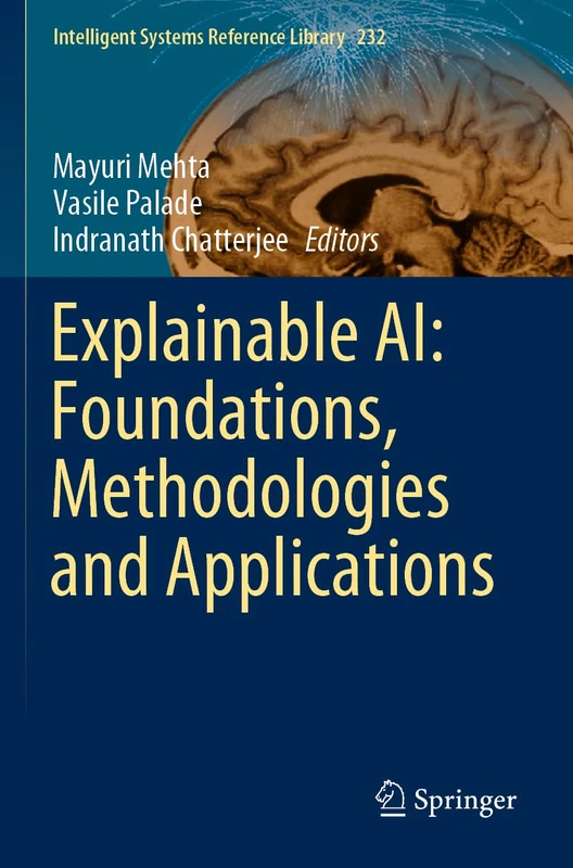 Explainable AI: Foundations, Methodologies and Applications: 232 (Intelligent Systems Reference Library, 232) - Image 1