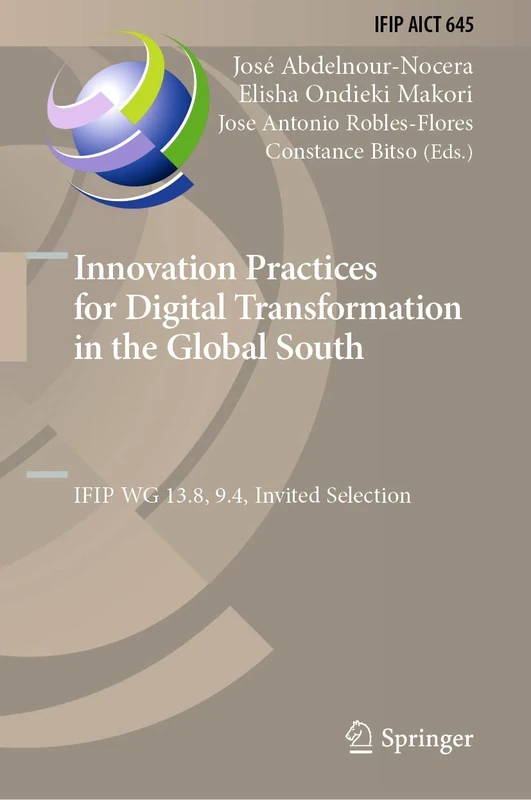 Innovation Practices for Digital Transformation in the Global South: IFIP WG 13.8, 9.4, Invited Selection: 645 (IFIP Advances in Information and Communication Technology, 645)