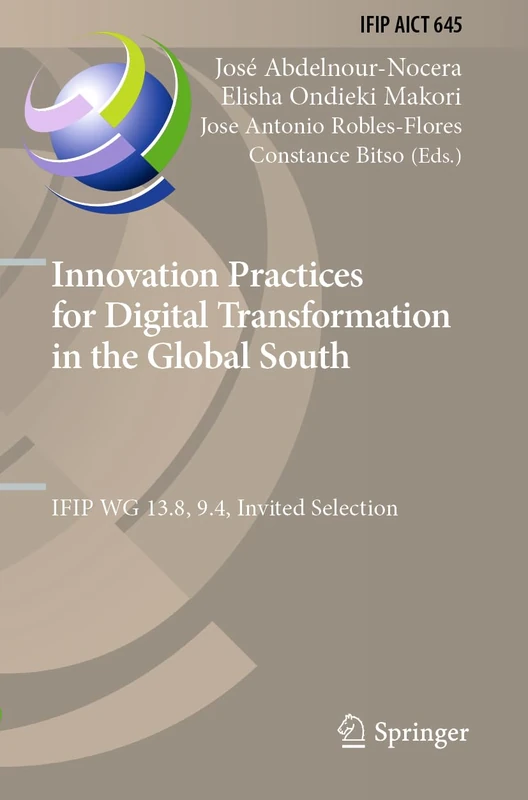 Innovation Practices for Digital Transformation in the Global South: IFIP WG 13.8, 9.4, Invited Selection: 645 (IFIP Advances in Information and Communication Technology, 645)