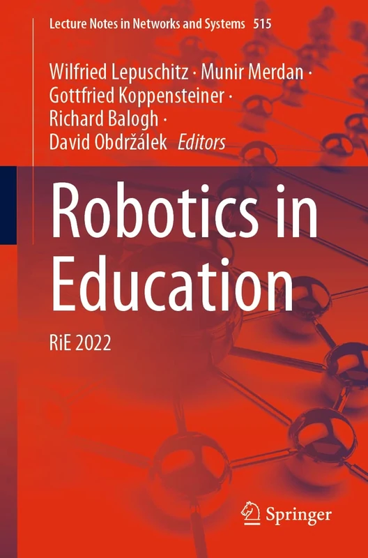 Robotics in Education: RiE 2022: 515 (Lecture Notes in Networks and Systems, 515)
