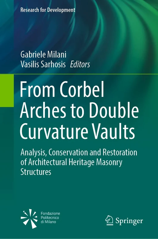 From Corbel Arches to Double Curvature Vaults: Analysis, Conservation and Restoration of Architectural Heritage Masonry Structures (Research for Development)