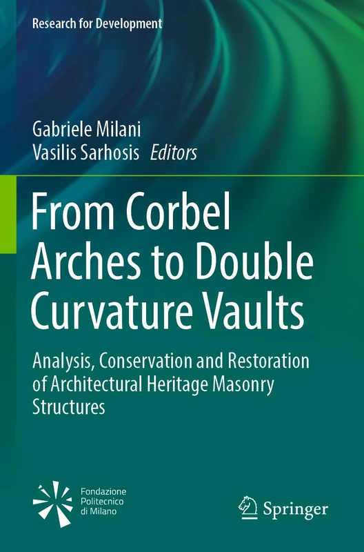 From Corbel Arches to Double Curvature Vaults: Analysis, Conservation and Restoration of Architectural Heritage Masonry Structures (Research for Development)