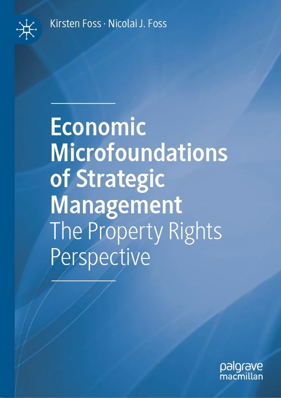 Economic Microfoundations of Strategic Management: The Property Rights Perspective - Image 1