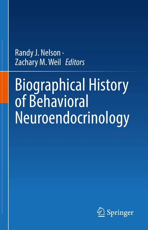 Springer - Biographical History of Behavioral Neuroendocrinology