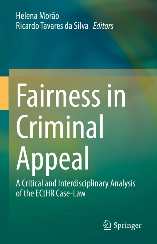 Fairness in Criminal Appeal: A Critical and Interdisciplinary Analysis of the ECtHR Case-Law