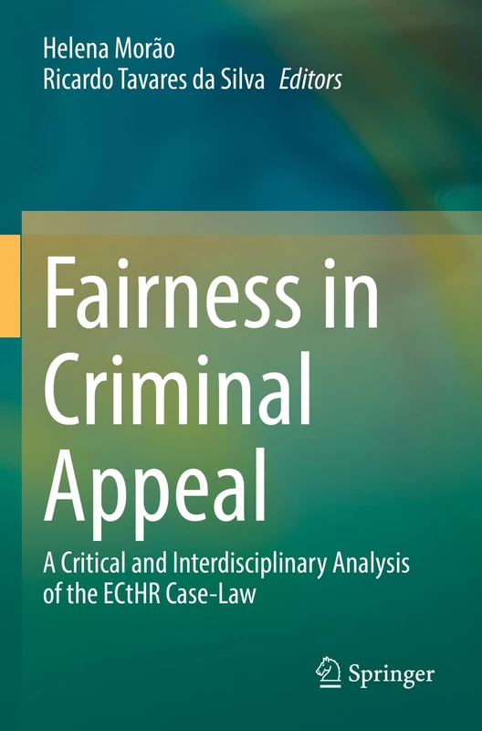 Fairness in Criminal Appeal: A Critical and Interdisciplinary Analysis of the ECtHR Case-Law