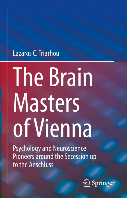 The Brain Masters of Vienna: Psychology and Neuroscience Pioneers around the Secession up to the Anschluss - Image 1