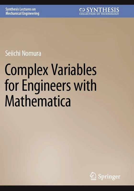 Complex Variables for Engineers with Mathematica (Synthesis Lectures on Mechanical Engineering)